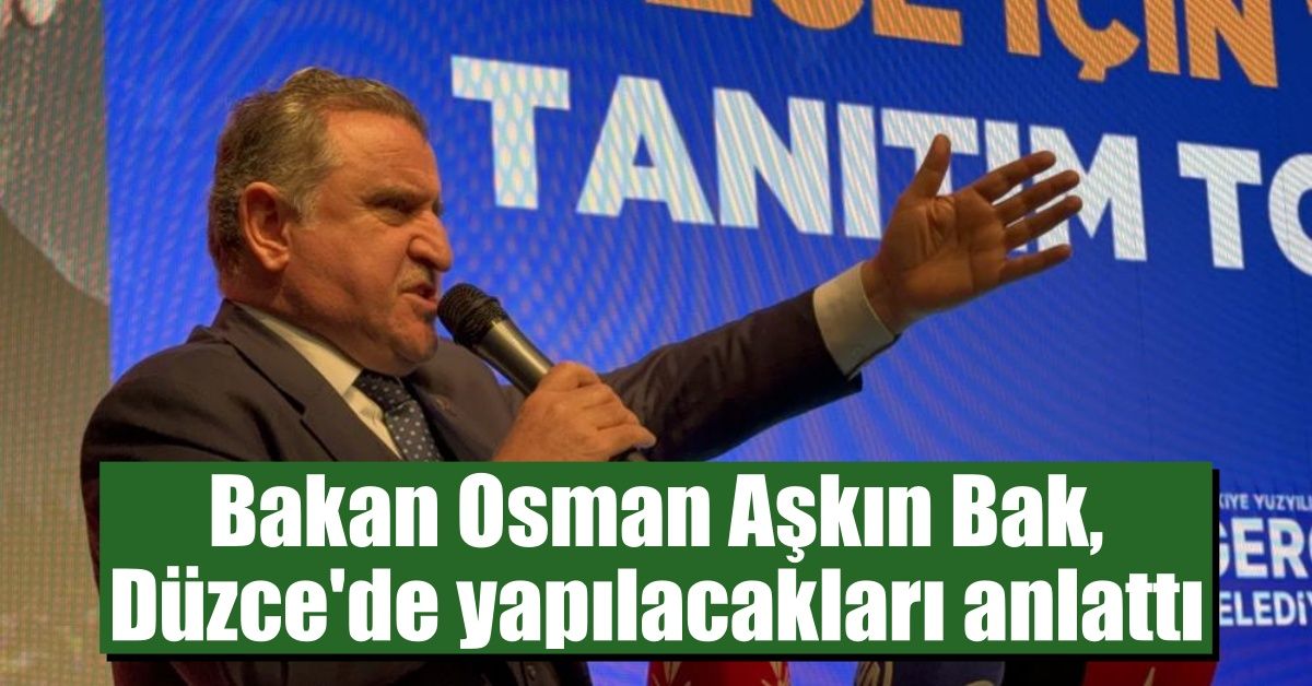 Bakan Osman A K N Bak D Zce De Yap Lacaklar Anlatt Buras D Zce