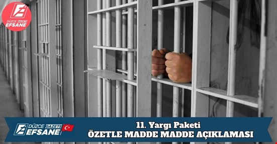 11. Yargı Paketi   ÖZETLE MADDE MADDE AÇIKLAMASI