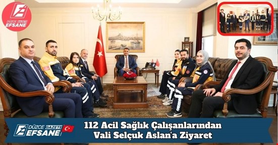 112 Acil Sağlık Çalışanlarından Vali Selçuk Aslan’a Ziyaret