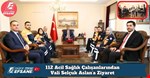 112 Acil Sağlık Çalışanlarından Vali Selçuk Aslan’a Ziyaret