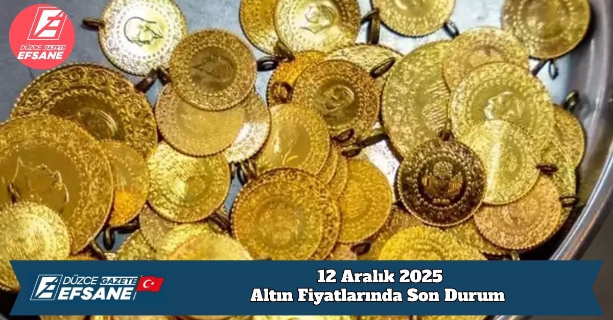12 Aralık 2025 Altın Fiyatlarında Son Durum