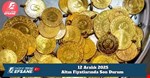 12 Aralık 2025 Altın Fiyatlarında Son Durum