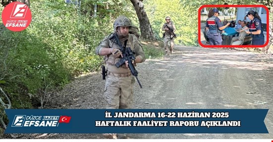 16-22 HAZİRAN 2025 HAFTALIK FAALİYET RAPORU AÇIKLANDI
