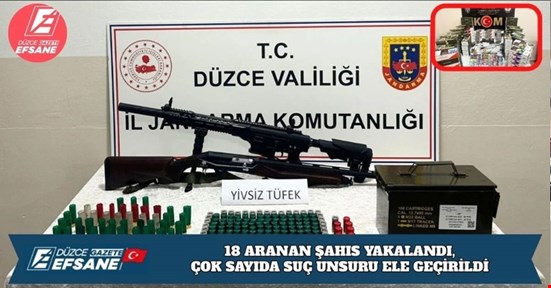 18 ARANAN ŞAHIS YAKALANDI, ÇOK SAYIDA SUÇ UNSURU ELE GEÇİRİLDİ
