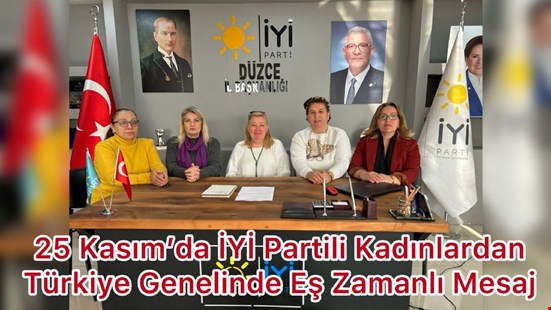 25 Kasım’da İYİ Partili Kadınlardan Türkiye Genelinde Eş Zamanlı Mesaj: