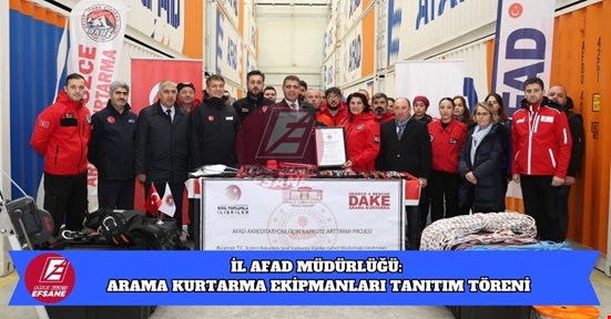 İL AFAD MÜDÜRLÜĞÜ: ARAMA KURTARMA EKİPMANLARI TANITIM TÖRENİ