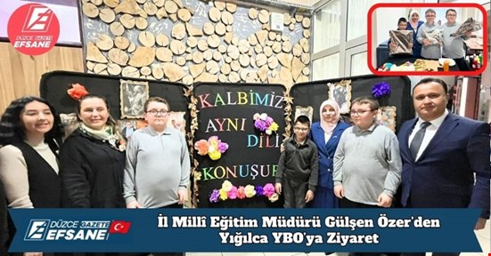İl Millî Eğitim Müdürü Gülşen Özer’den Yığılca YBO’ya Ziyaret