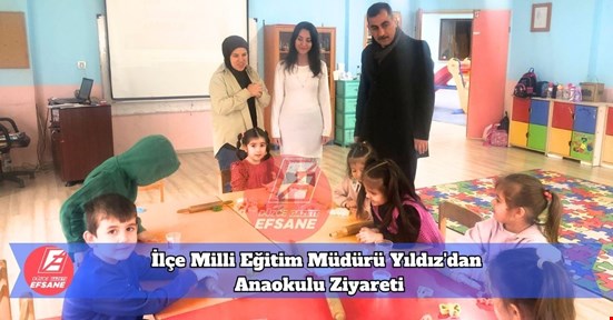 İlçe Milli Eğitim Müdürü Yıldız'dan Anaokulu Ziyareti