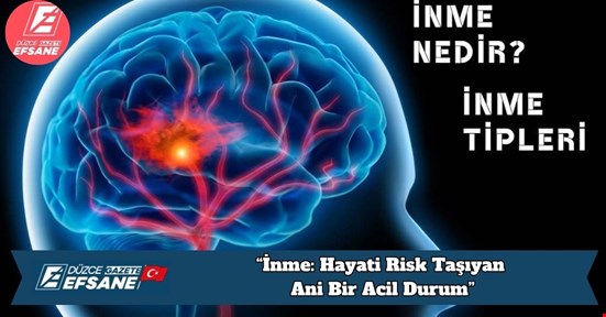 “İnme: Hayati Risk Taşıyan Ani Bir Acil Durum”