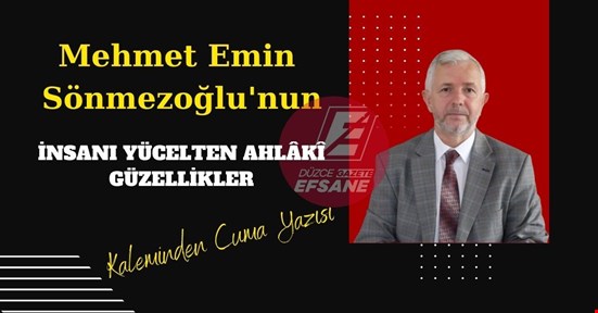 İNSANI YÜCELTEN AHLÂKÎ GÜZELLİKLER