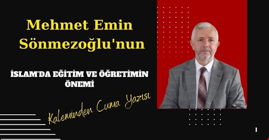 İSLAM’DA EĞİTİM VE ÖĞRETİMİN ÖNEMİ