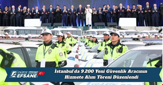 İstanbul’da 9.200 Yeni Güvenlik Aracının Hizmete Alım Töreni Düzenlendi