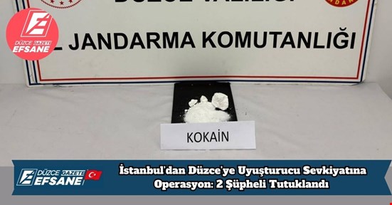 İstanbul’dan Düzce’ye Uyuşturucu Sevkiyatına Operasyon: 2 Şüpheli Tutuklandı