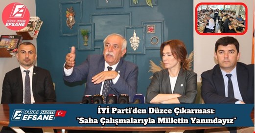 İYİ Parti’den Düzce Çıkarması: “Saha Çalışmalarıyla Milletin Yanındayız”