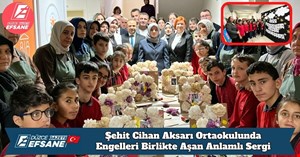 Şehit Cihan Aksarı Ortaokulunda Engelleri Birlikte Aşan Anlamlı Sergi