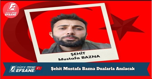 Şehit Mustafa Bazna Dualarla Anılacak