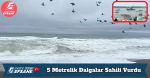 5 Metrelik Dalgalar Sahili Vurdu