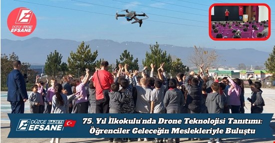 75. Yıl İlkokulu’nda Drone Teknolojisi Tanıtımı: Öğrenciler Geleceğin Meslekleriyle Buluştu