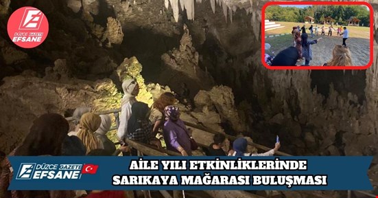 AİLE YILI ETKİNLİKLERİNDE SARIKAYA MAĞARASI BULUŞMASI