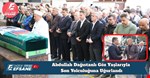 Abdullah Dağıstanlı Göz Yaşlarıyla Son Yolculuğuna Uğurlandı
