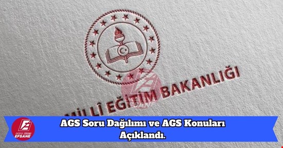 AGS Soru Dağılımı ve AGS Konuları Açıklandı.