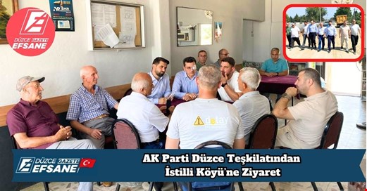 AK Parti Düzce Teşkilatından İstilli Köyü’ne Ziyaret