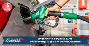 Akaryakıtta Beklenen Fiyat Hareketleriyle İlgili Son Durum Açıklandı