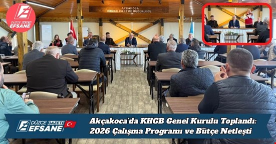 Akçakoca’da KHGB Genel Kurulu Toplandı: 2026 Çalışma Programı ve Bütçe Netleşti
