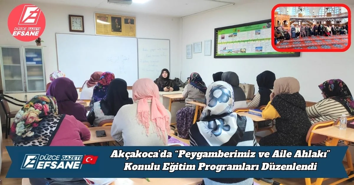 Akçakoca’da “Peygamberimiz ve Aile Ahlakı” Konulu Eğitim Programları Düzenlendi
