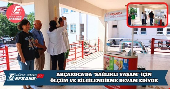AKÇAKOCA’DA “SAĞLIKLI YAŞAM” İÇİN ÖLÇÜM VE BİLGİLENDİRME DEVAM EDİYOR