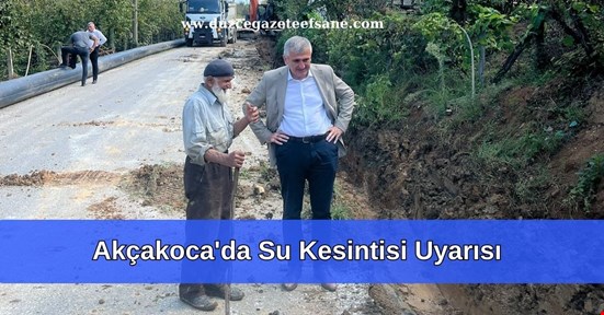 Akçakoca'da Su Kesintisi Uyarısı