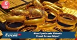 Altın Fiyatlarında Yükseliş Trendi Devam Ediyor!