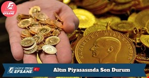 Altın Piyasasında Son Durum