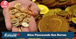 Altın Piyasasında Son Durum
