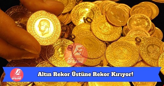 Altın Rekor Üstüne Rekor Kırıyor!