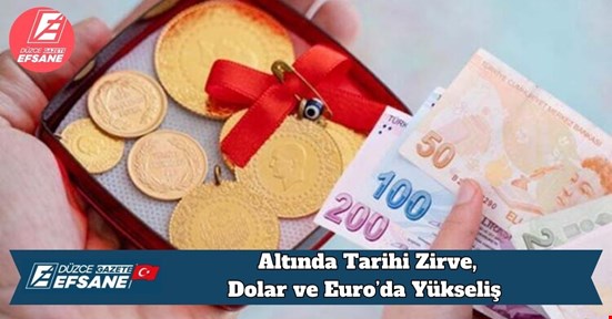 Altında Tarihi Zirve, Dolar ve Euro’da Yükseliş
