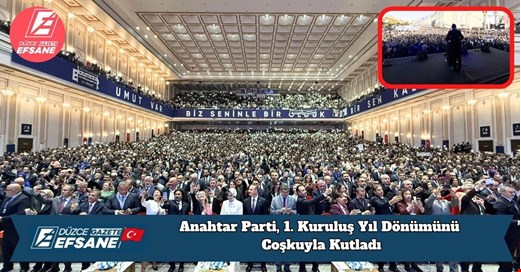Anahtar Parti, 1. Kuruluş Yıl Dönümünü Coşkuyla Kutladı