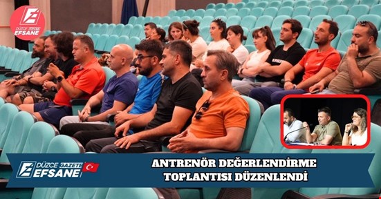 ANTRENÖR DEĞERLENDİRME TOPLANTISI DÜZENLENDİ
