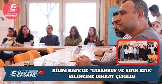 BİLİM KAFE’DE “TASARRUF VE SIFIR ATIK” BİLİNCİNE DİKKAT ÇEKİLDİ