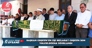BAŞKAN COŞKUN’UN EŞİ MELAHAT COŞKUN SON YOLCULUĞUNA UĞURLANDI