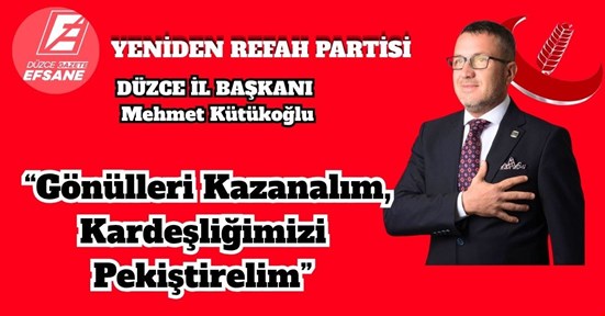 BAŞKAN KÜTÜKOĞLU “Gönülleri Kazanalım, Kardeşliğimizi Pekiştirelim”