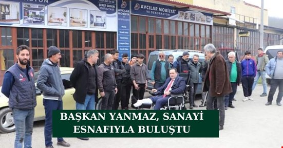 BAŞKAN YANMAZ, SANAYİ ESNAFIYLA BULUŞTU