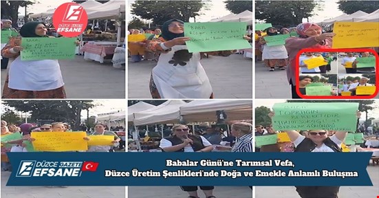Babalar Günü'ne Tarımsal Vefa: Düzce Üretim Şenlikleri’nde Doğa ve Emekle Anlamlı Buluşma