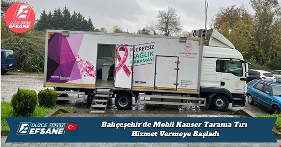 Bahçeşehir’de Mobil Kanser Tarama Tırı Hizmet Vermeye Başladı