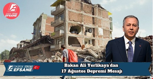Bakan Ali Yerlikaya’dan 17 Ağustos Depremi Mesajı