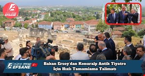 Bakan Ersoy’dan Konuralp Antik Tiyatro İçin Hızlı Tamamlama Talimatı
