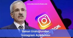 Bakan Uraloğlu’ndan Instagram Açıklaması