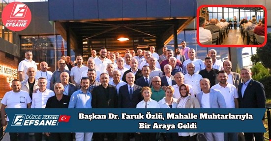 Başkan Dr. Faruk Özlü, Mahalle Muhtarlarıyla Bir Araya Geldi