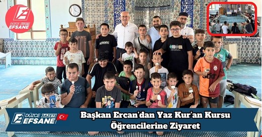 Başkan Ercan’dan Yaz Kur’an Kursu Öğrencilerine Ziyaret