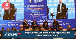 Başkan Özlü, AK Parti Bölge Toplantısı’nda Düzce Modelini Anlattı